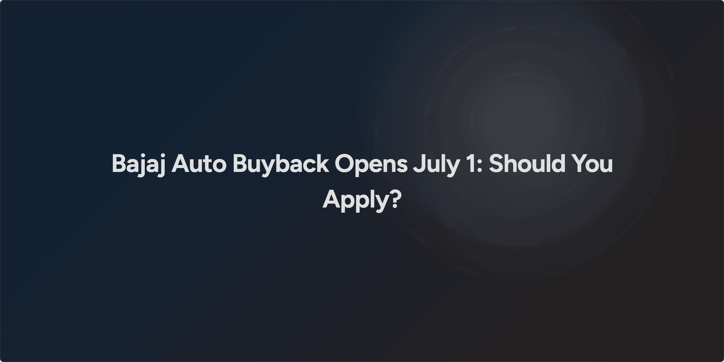 Bajaj Auto Buyback Opens July 1: Should You Apply?