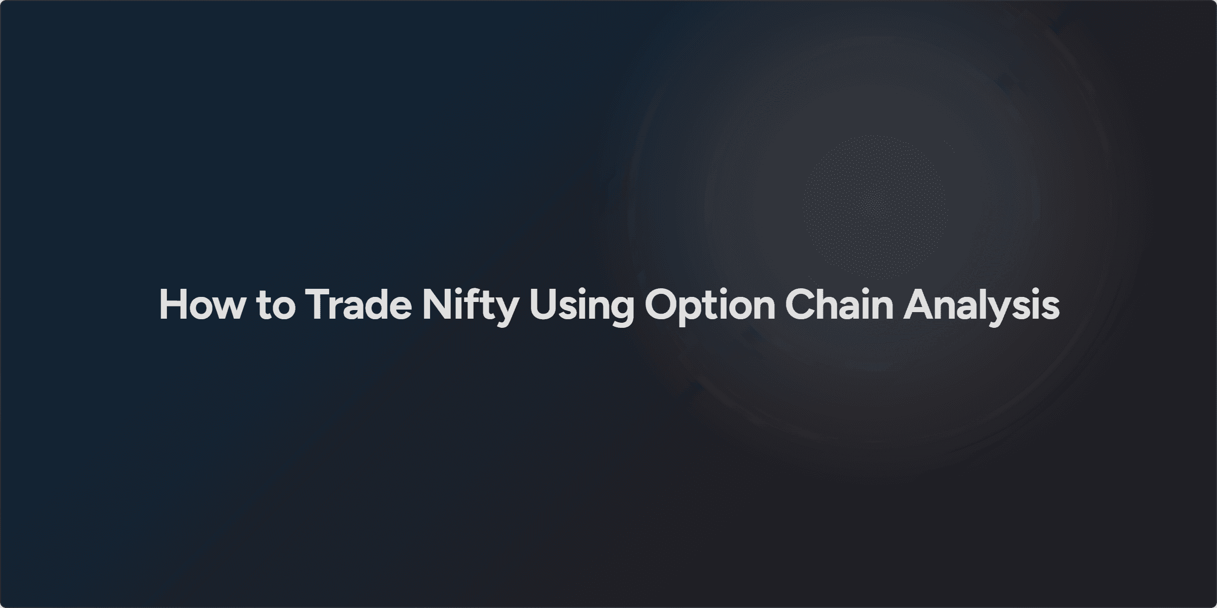 How to Trade Nifty Using Option Chain Analysis