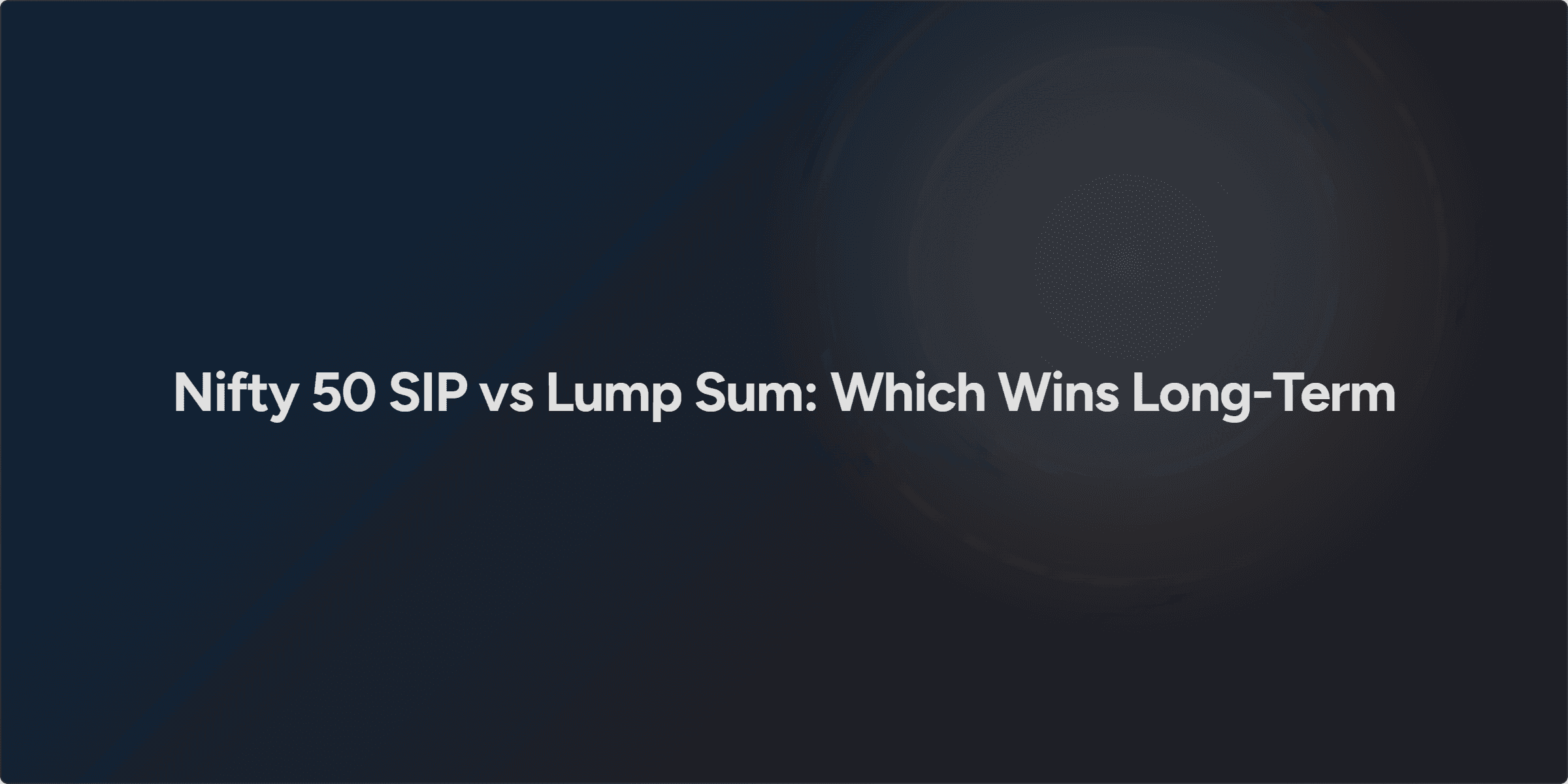Nifty 50 SIP vs Lump Sum: Which Wins Long-Term