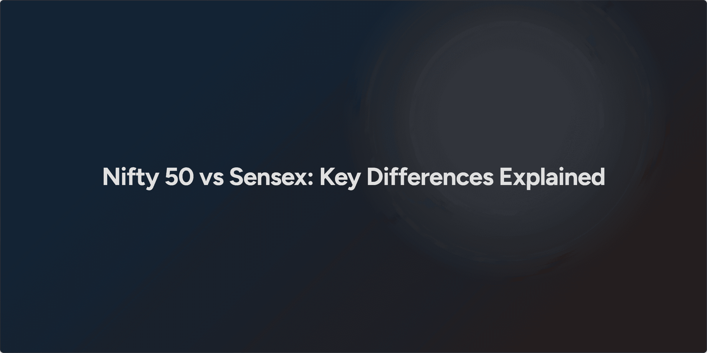 Nifty 50 vs Sensex : Key Differences Explained