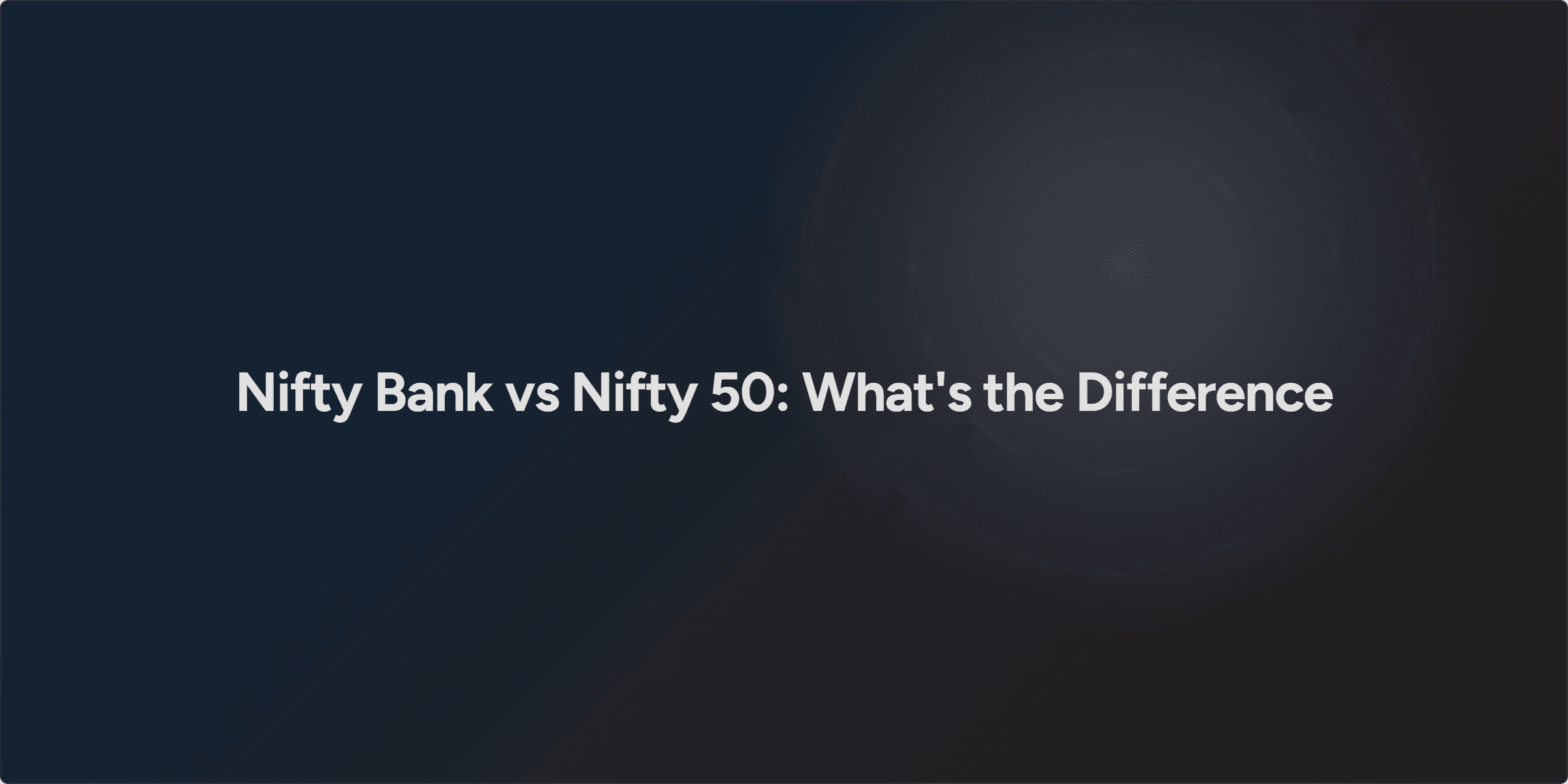 Nifty Bank vs Nifty 50: What's the Difference