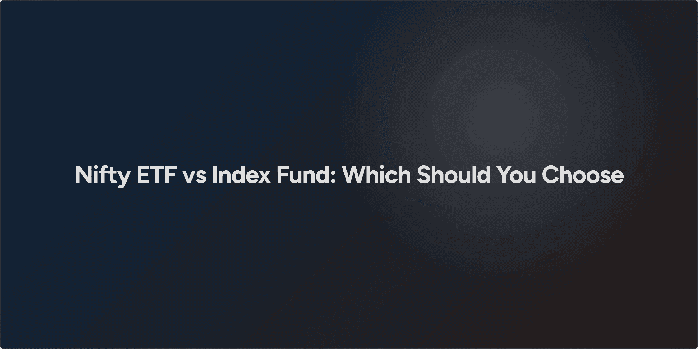 Nifty ETF vs Index Fund: Which Should You Choose