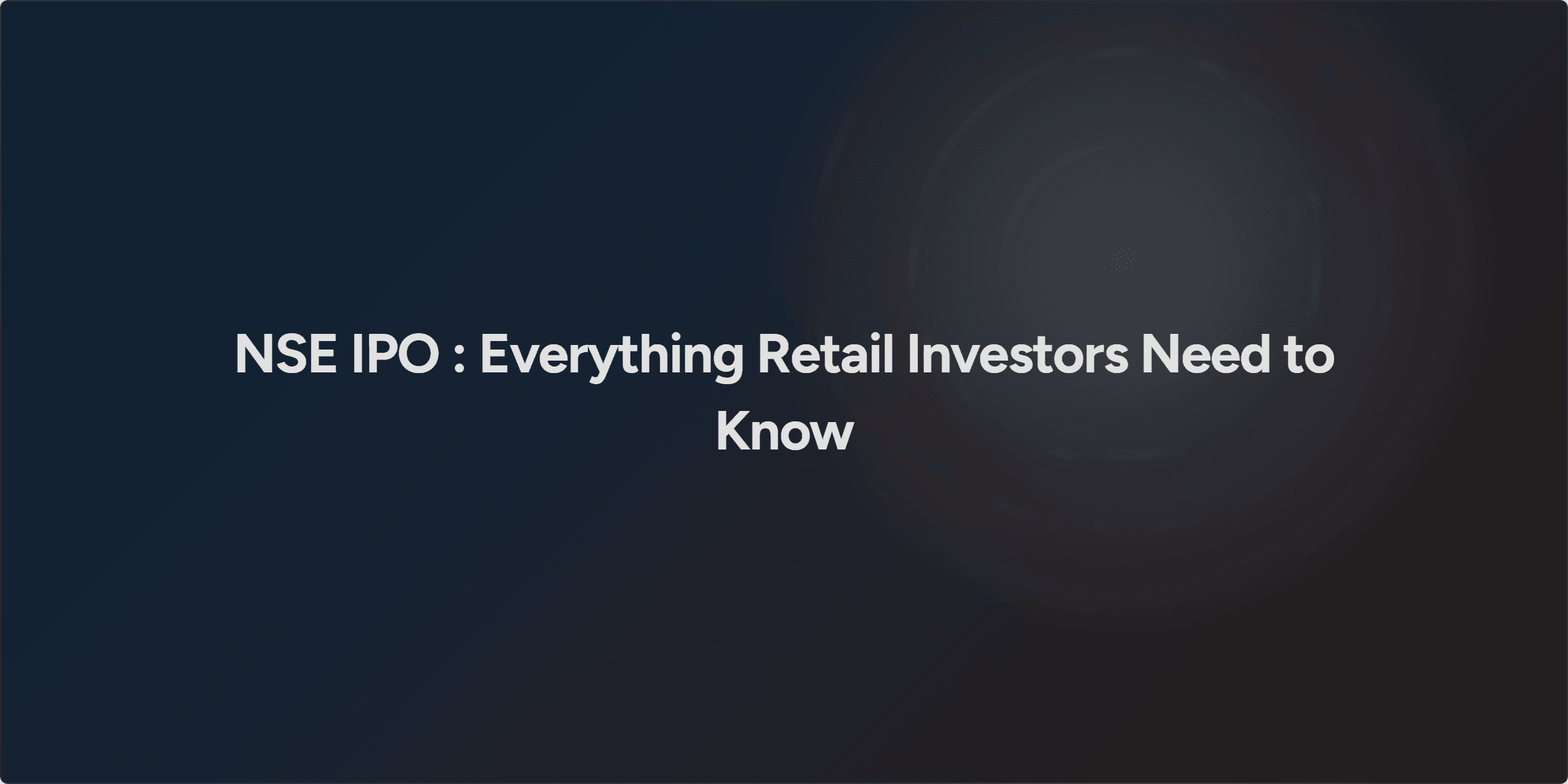 NSE IPO : Everything Retail Investors Need to Know