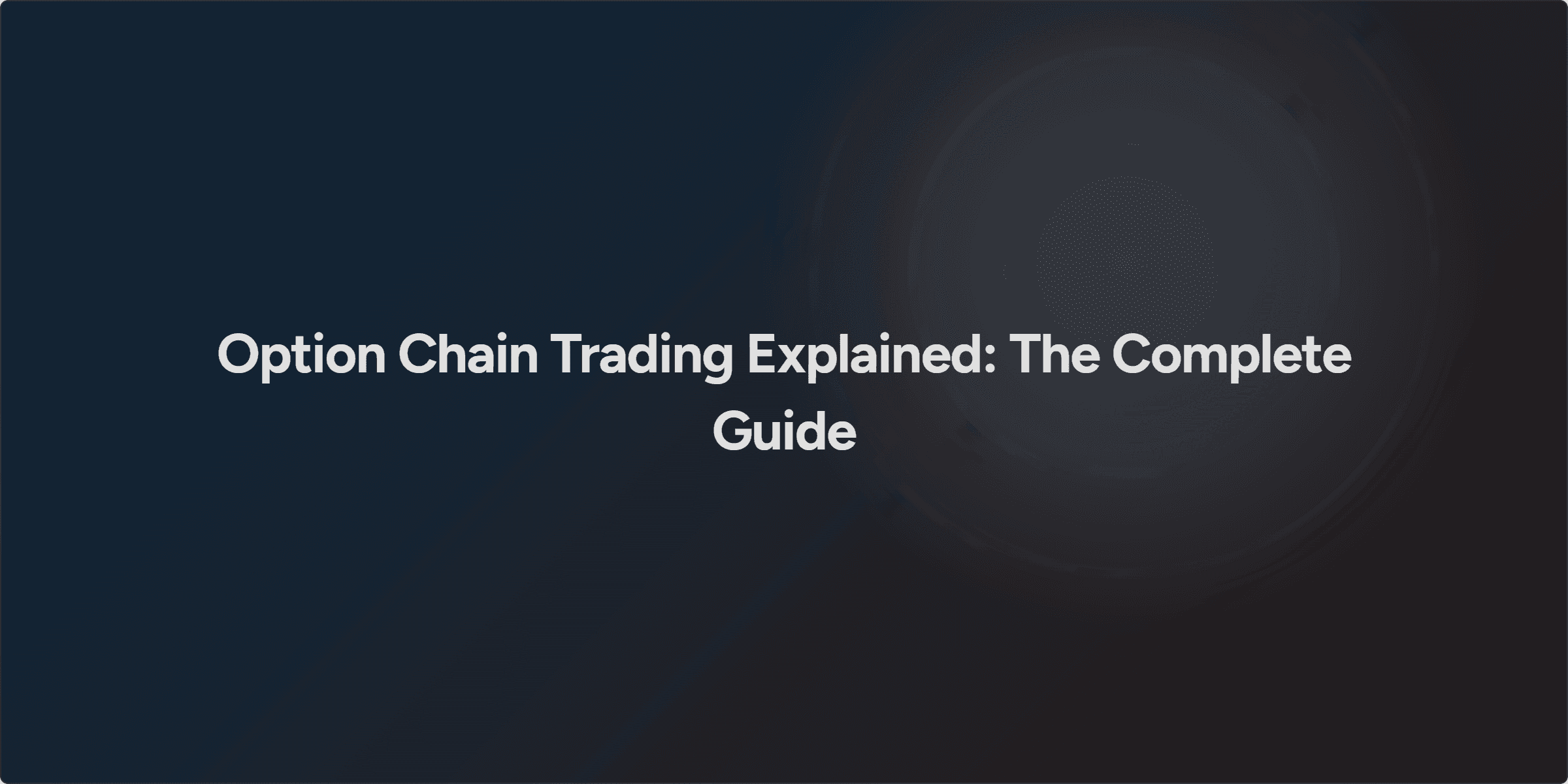 Option Chain Trading Explained: The Complete Guide