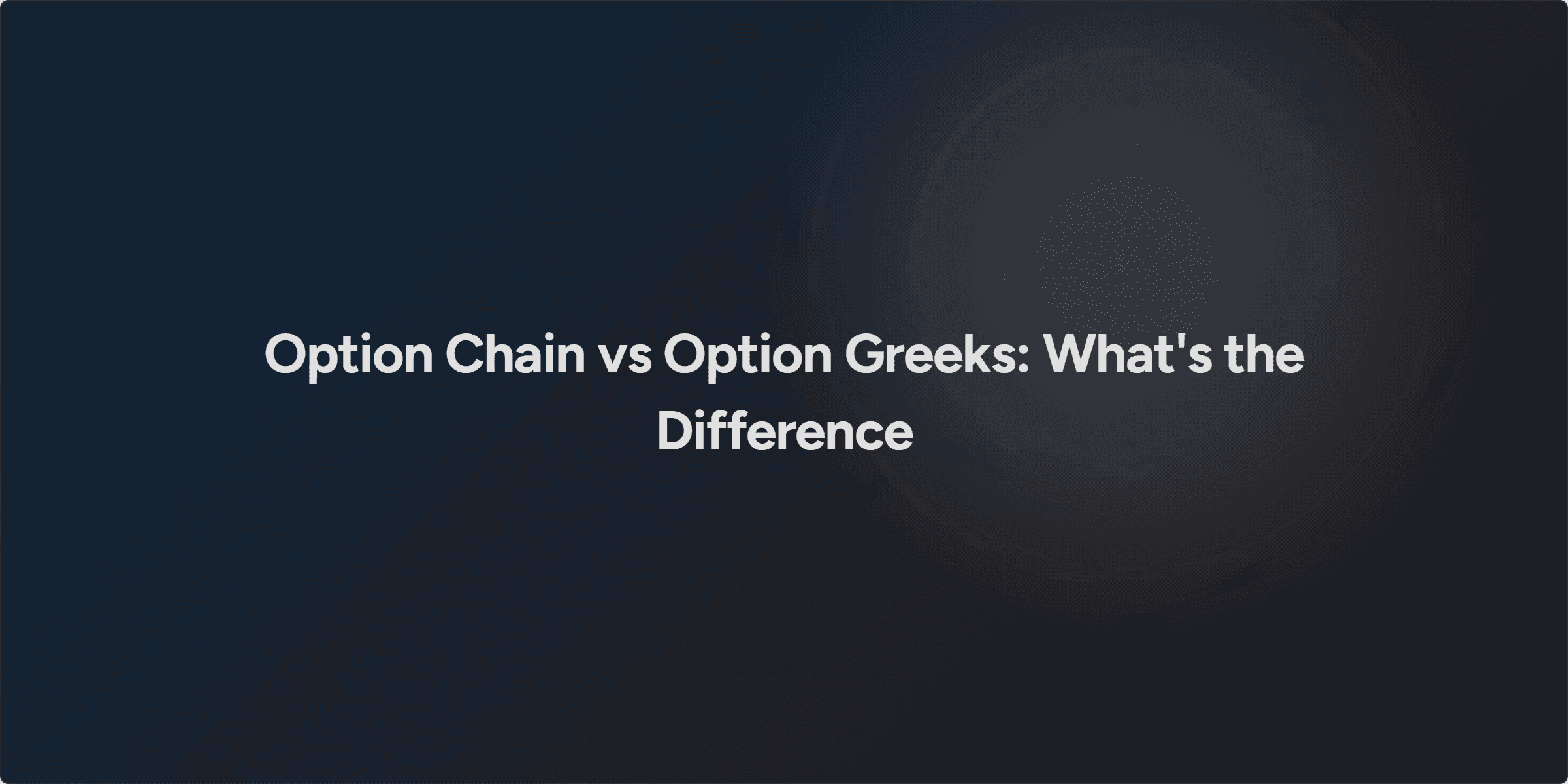 Option Chain vs Option Greeks: What's the Difference