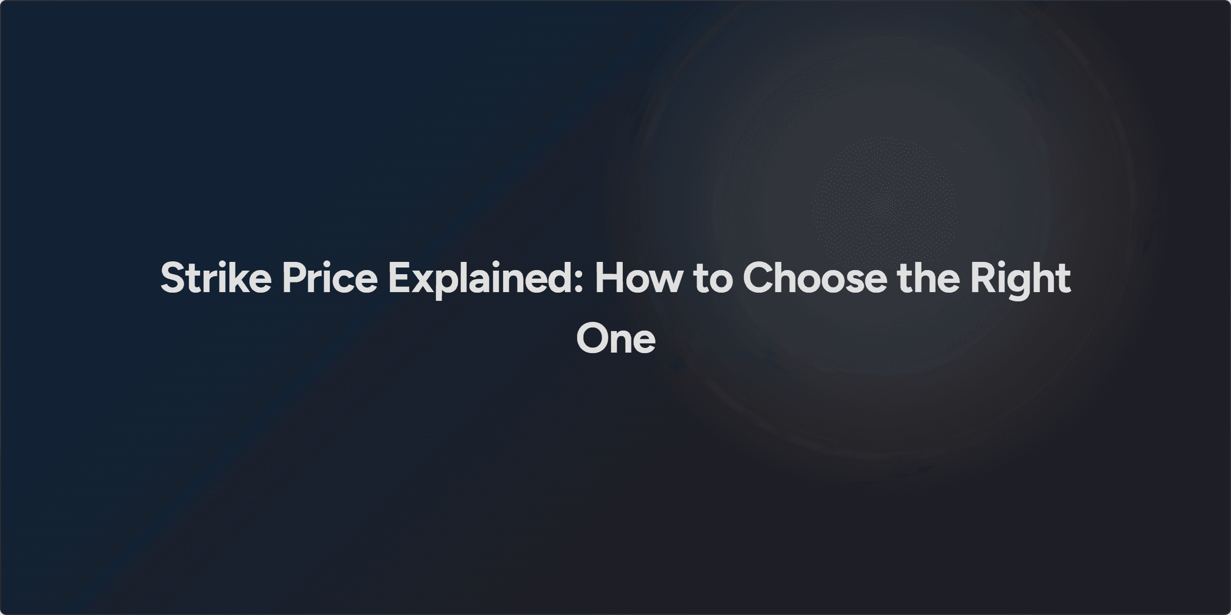 Strike Price Explained: How to Choose the Right One