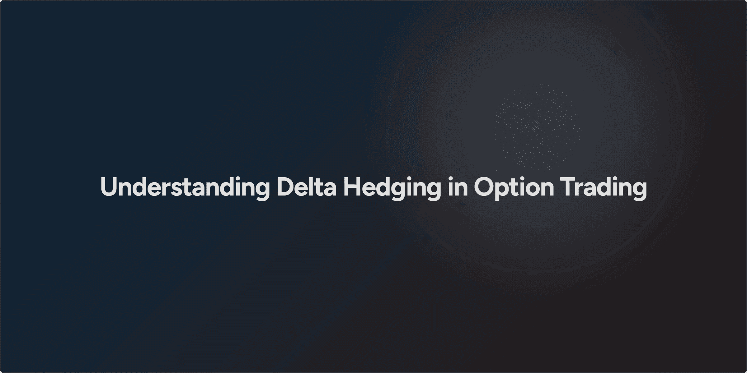 Understanding Delta Hedging in Option Trading