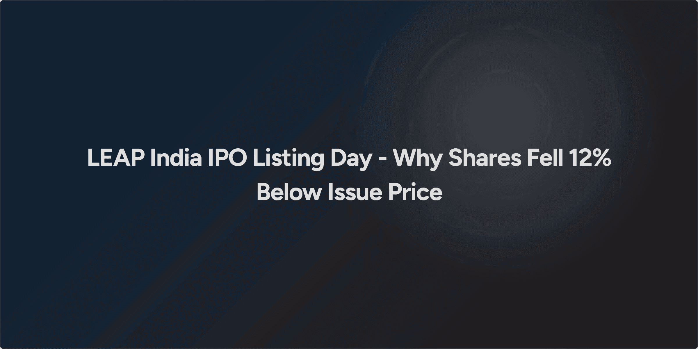 LEAP India IPO Listing Day - Why Shares Fell 12% Below Issue Price